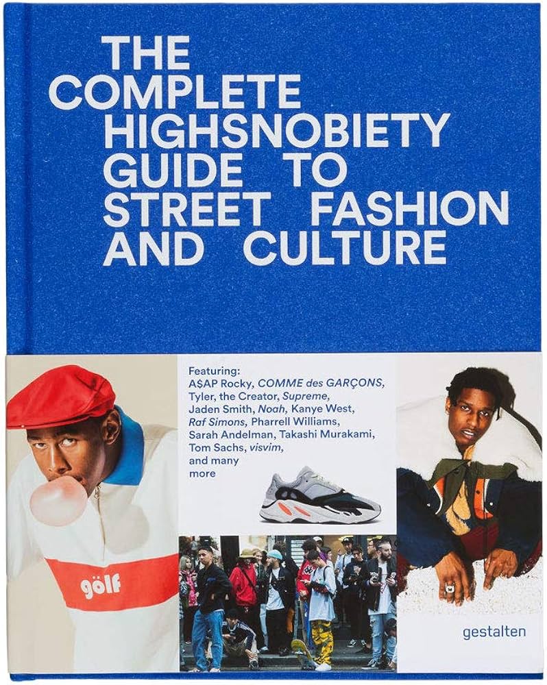 THE INCOMPLETE: HIGHSNOBIETY GUIDE TO STREET FASHION AND CULTURE