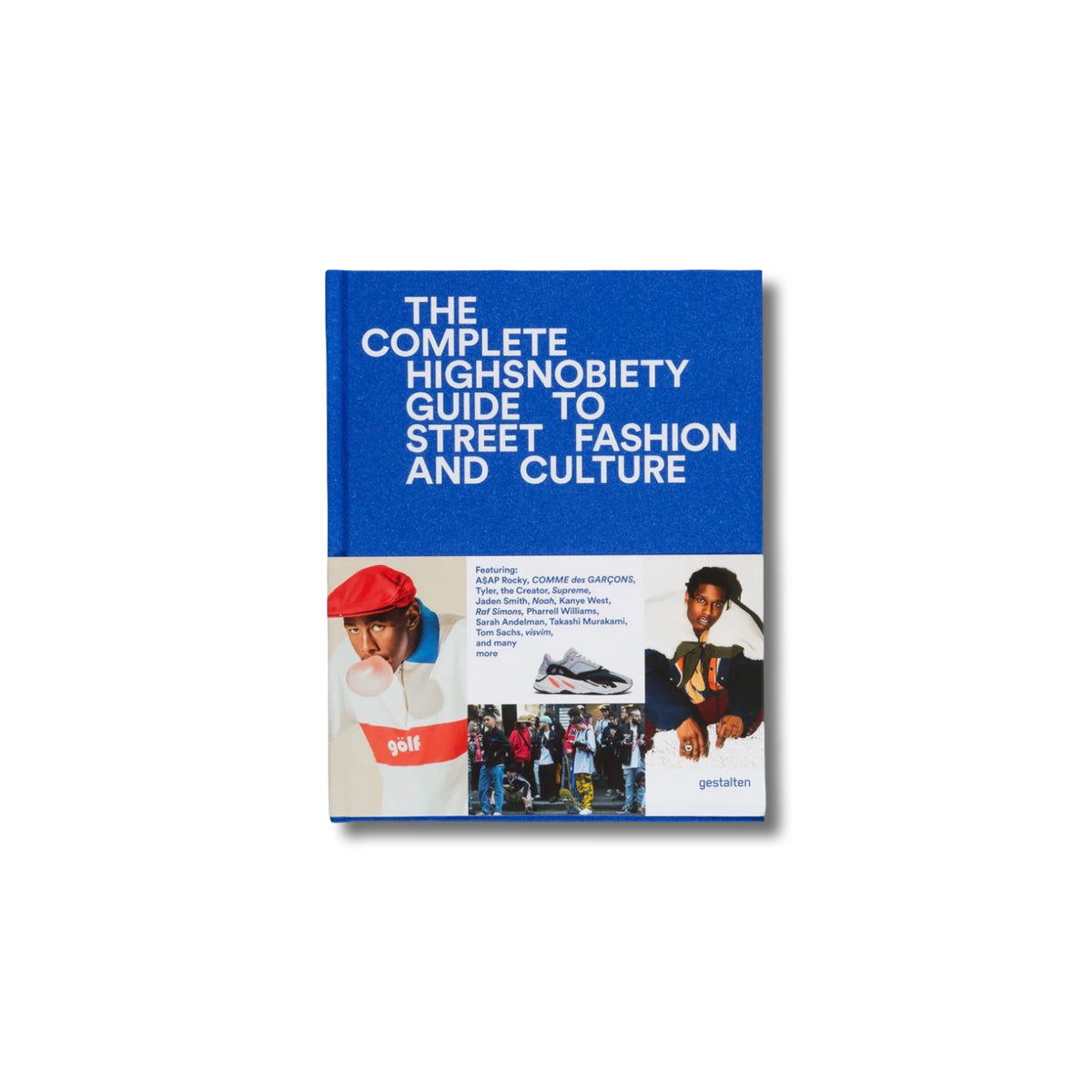 THE INCOMPLETE: HIGHSNOBIETY GUIDE TO STREET FASHION AND CULTURE