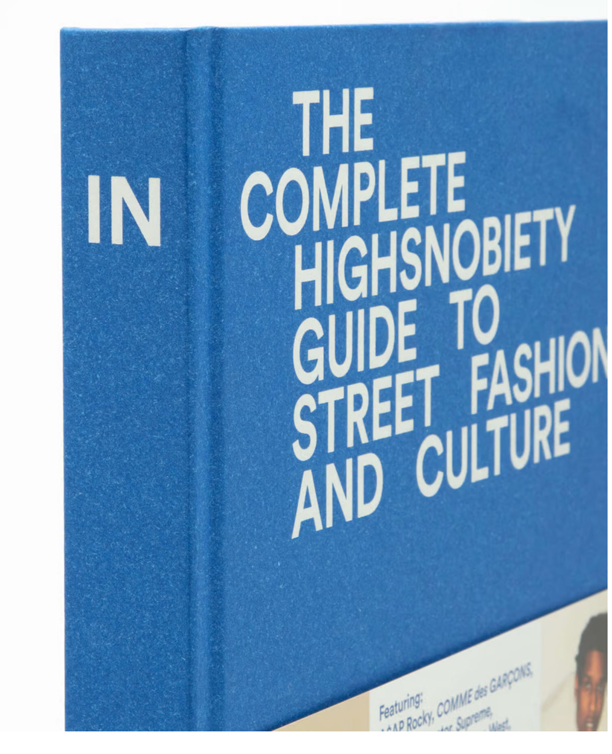 THE INCOMPLETE - HIGHSNOBIETY GUIDE TO STREET FASHION AND CULTURE